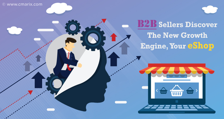 B2B Sellers Discover The New Growth Engine, Your eShop