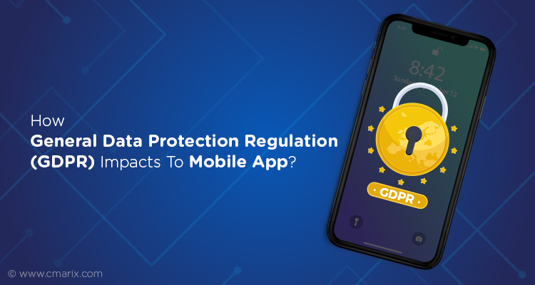 How General Data Protection Regulation (GDPR) Impacts To Mobile App?