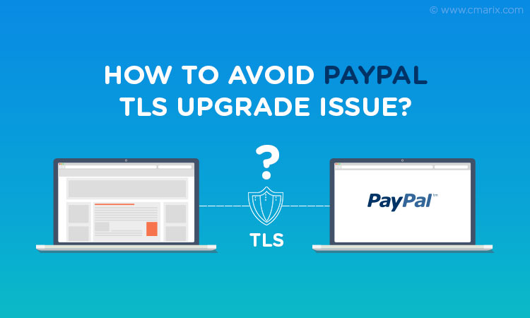 How To Avoid PayPal TLS Upgrade Issue?