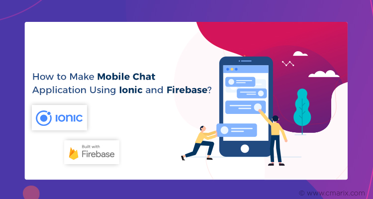 How To Make Mobile Chat Application Using Ionic And Firebase?