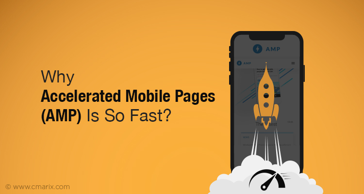 Why Accelerated Mobile Pages (AMP) Is So Fast?