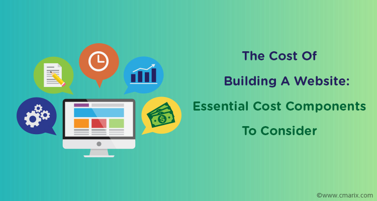 The Cost Of Building A Website: Essential Cost Components To Consider