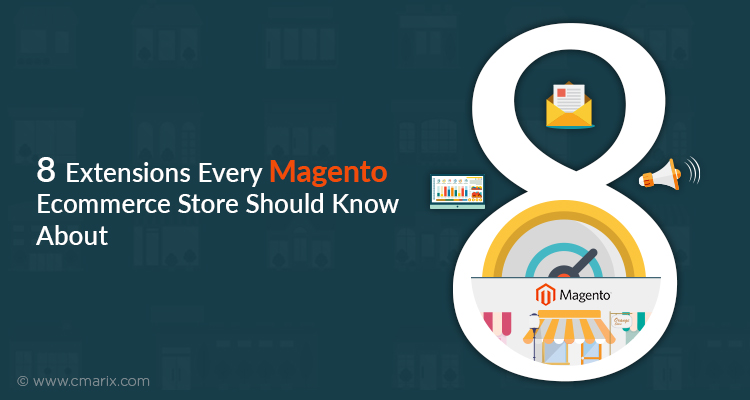 8 Extensions Every Magento Ecommerce Store Should Know About