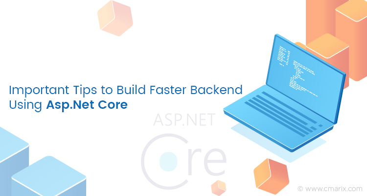 Important Tips to Build Faster Backend Using Asp.Net Core