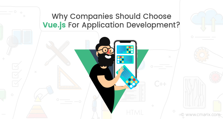Why Companies Should Choose Vue.js For Application Development?