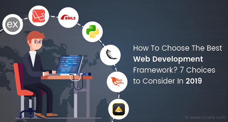 How To Choose The Best Web Development Framework? 7 Choices to Consider In 2019