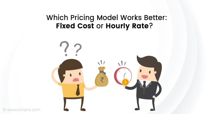 Which Pricing Model Works Better: Fixed Cost or Hourly Rate?