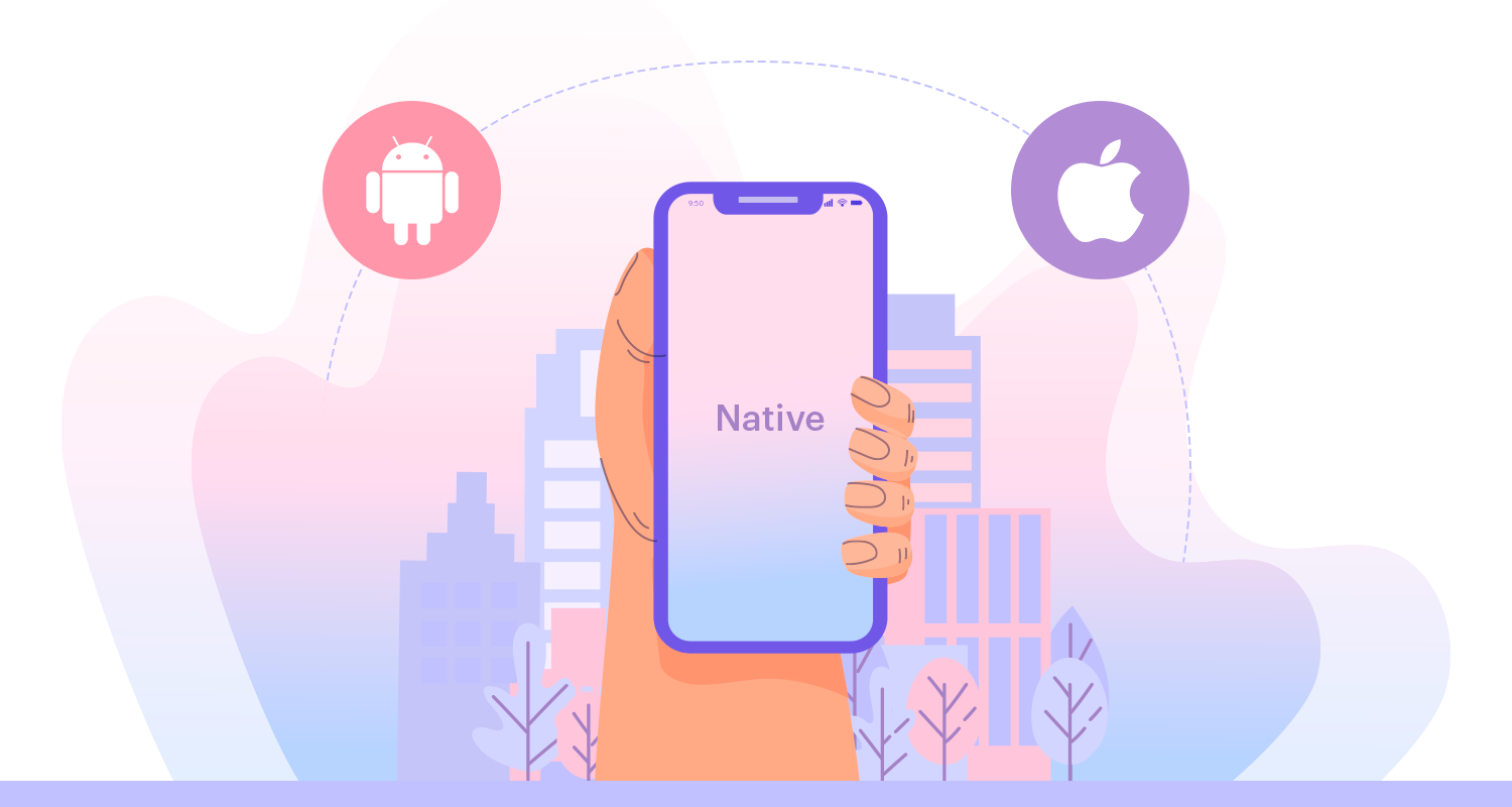 Is Native App Development Really Indomitable? Let’s Explain