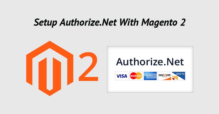 How to Set up Authorize.Net with Magento 2? 