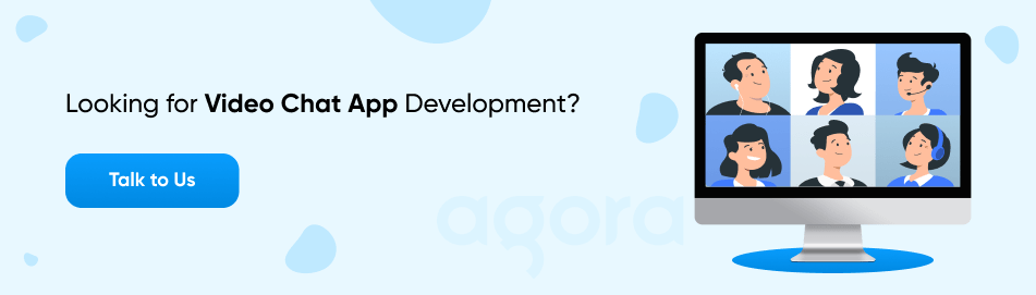 Looking for video chat app development?