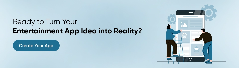 Turn Your Entertainment App Idea into Reality