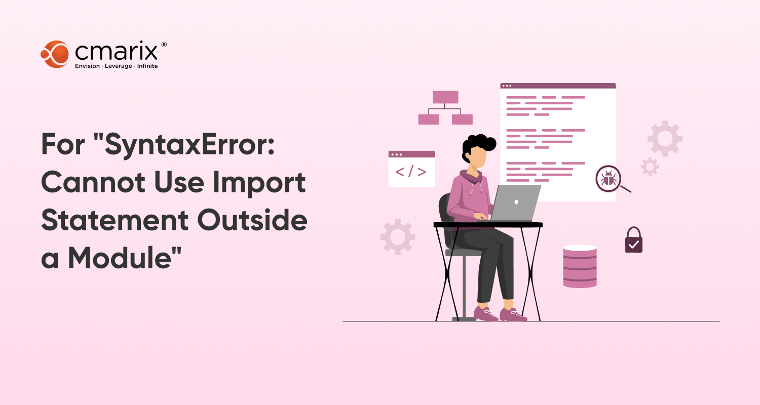 For "SyntaxError: Cannot Use Import Statement Outside a Module"